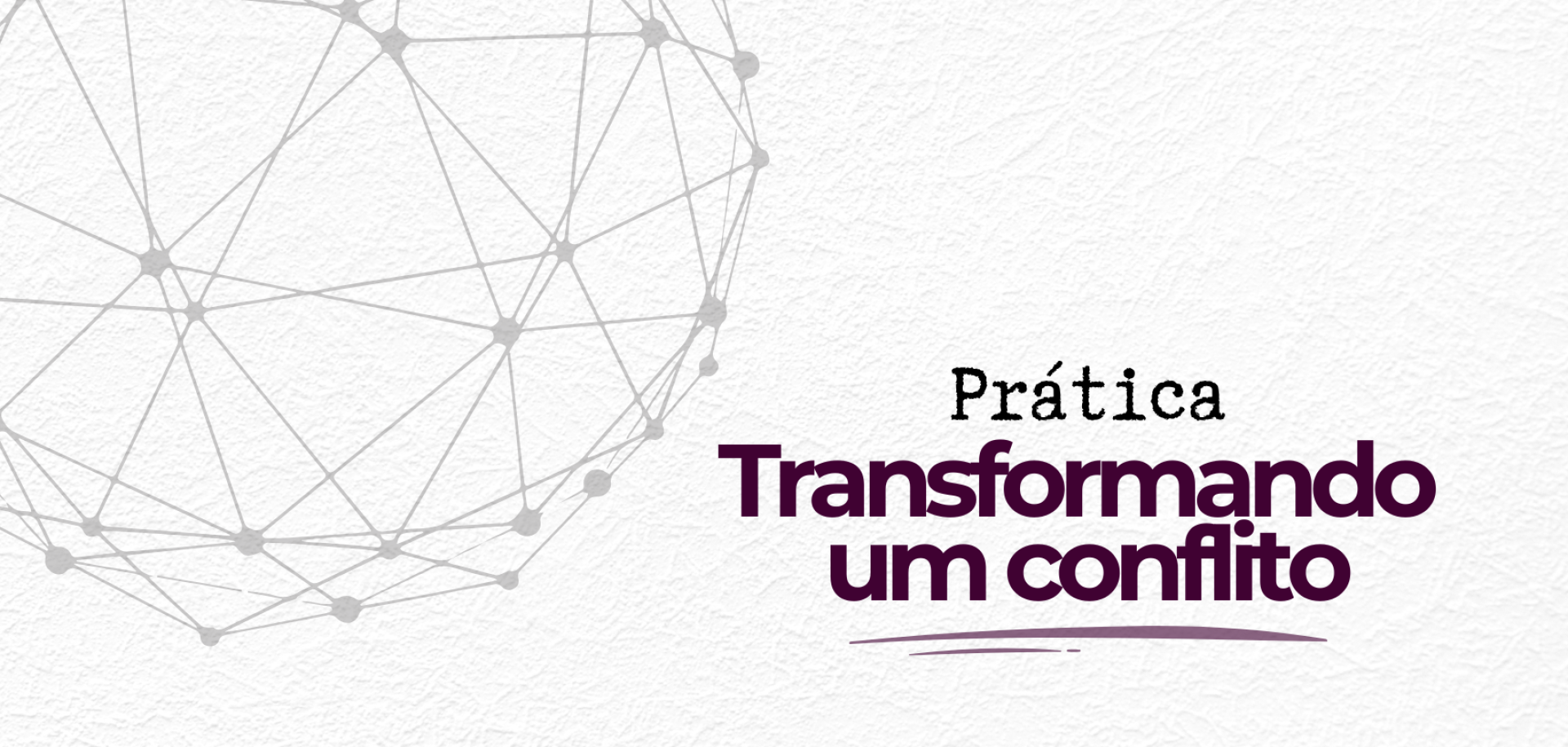 Prática: Transformando um conflito