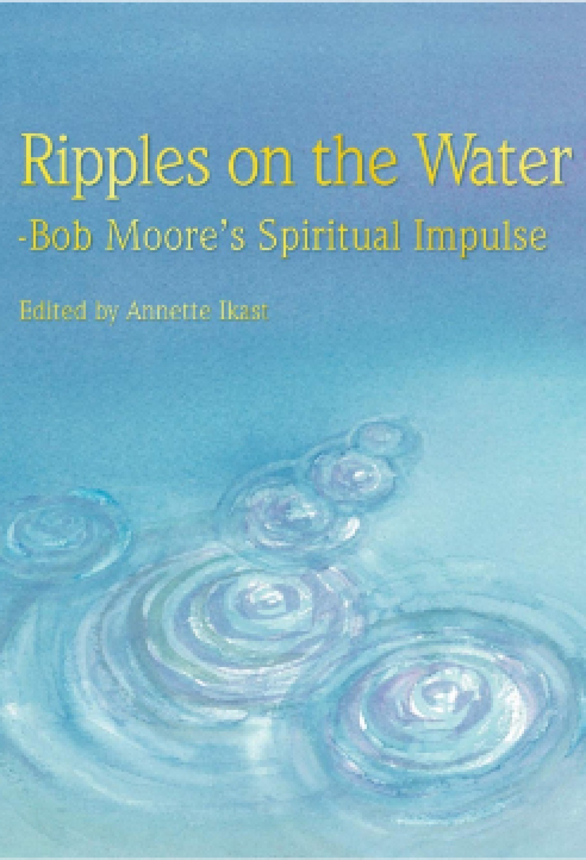 Ripples on the Water - Bob Moore's Spiritual Impulse