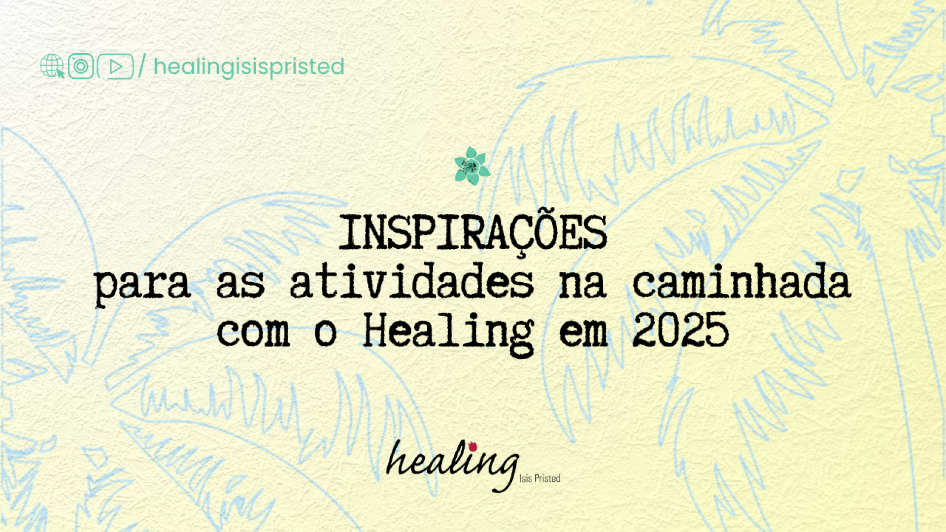 INSPIRAÇÕES para as atividades na caminhada com o Healing em 2025