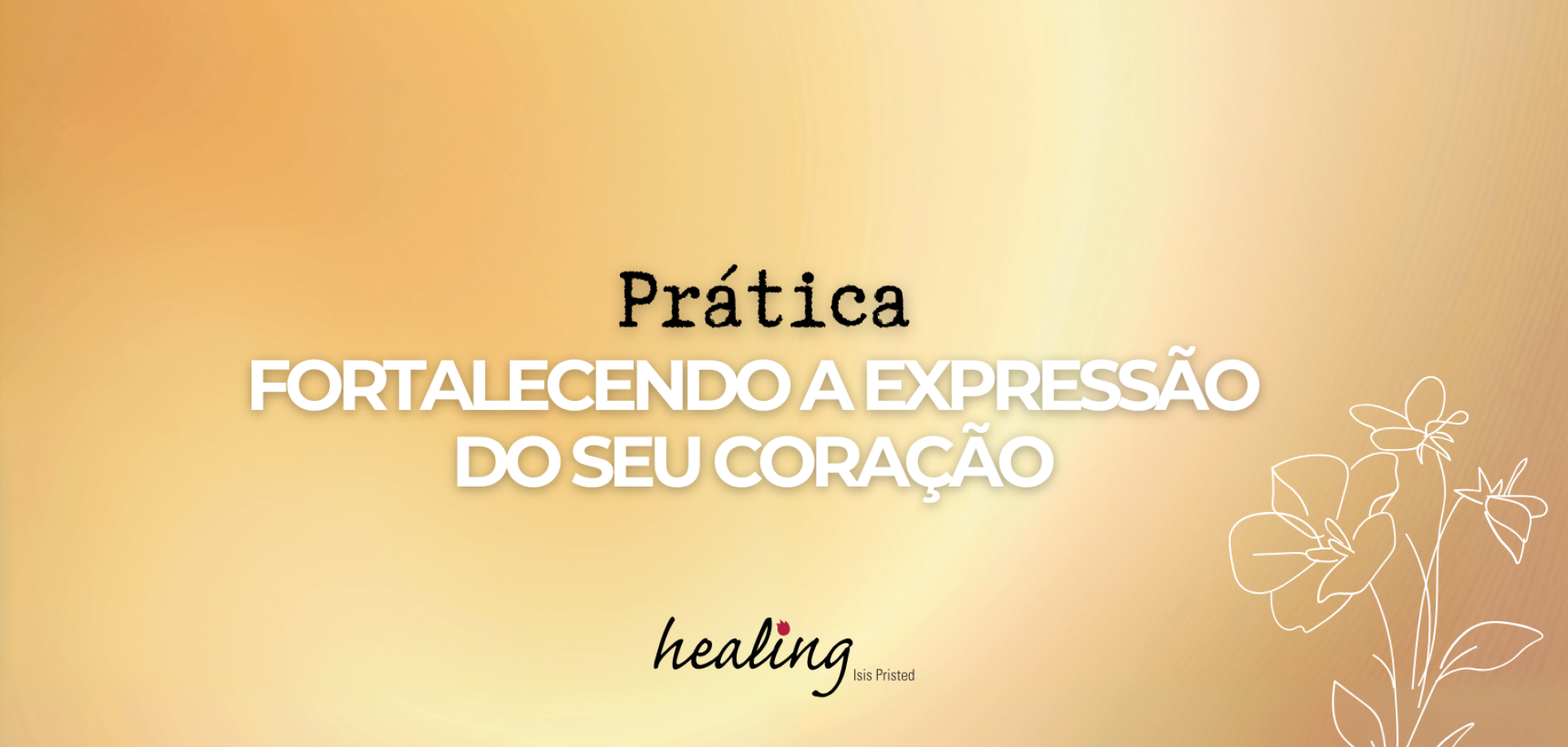 Fortalecendo a expressão do seu coração