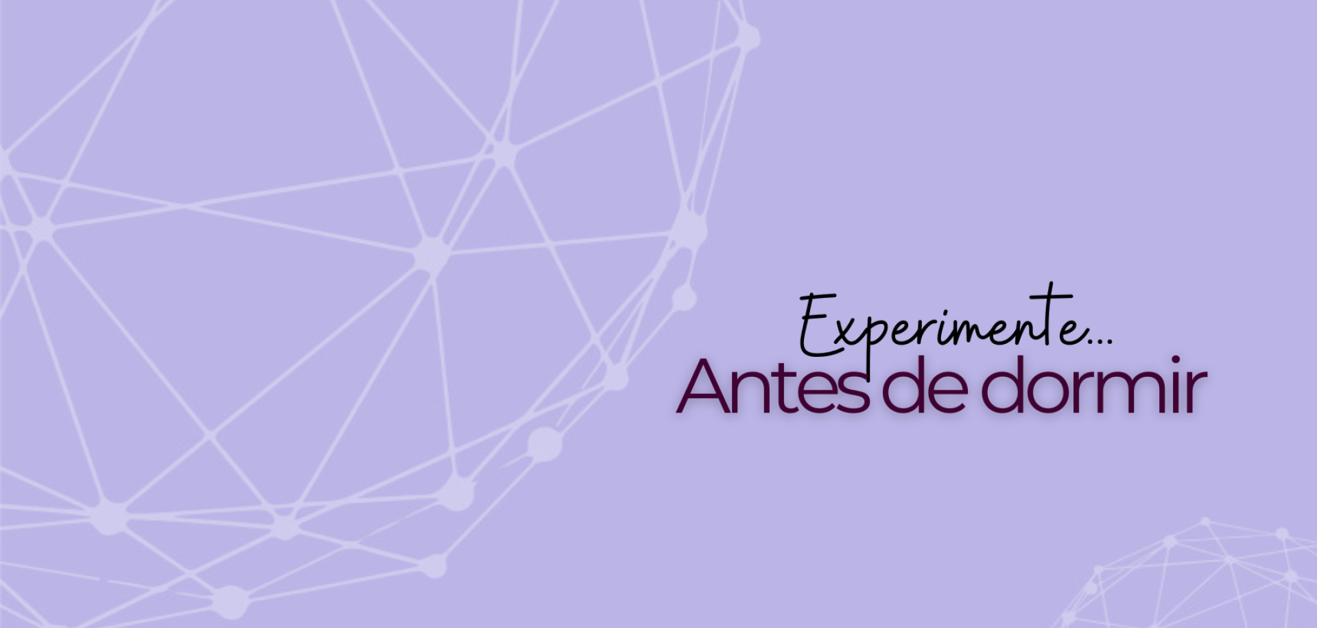 Experimente antes de dormir